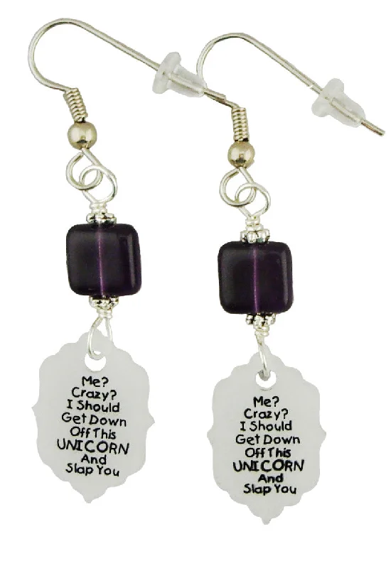 Women’s contemporary earrings-Me? Crazy? I should get down off this Unicorn and slap you. Earrings